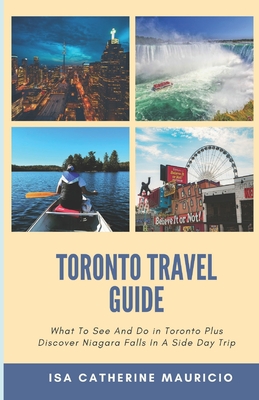 Toronto Travel Guide: What To See And Do in Toronto Plus Discover Niagara Falls In A Side Day Trip - Isa Catherine Mauricio