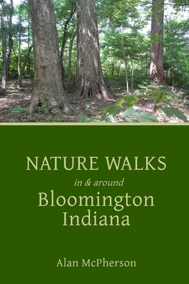 Nature Walks in & around Bloomington Indiana - Alan Mcpherson