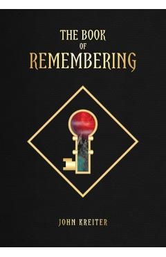 Poza produsului The Book of Remembering: Keys to Maintain a New Cognitive Position - John Kreiter