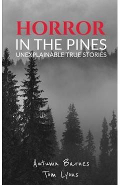 Coperta cărții 'Horror in the Pines: Unexplainable True Stories - Tom Lyons'