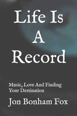Life Is A Record - Jon Bonham Fox