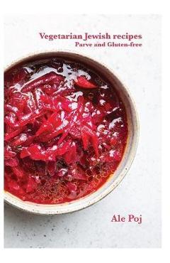 Coperta cărții 'Vegetarian Jewish recipes: Parve and Gluten-free - Ale Poj'