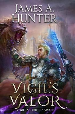 Vigil's Valor: A LitRPG Adventure - James Hunter