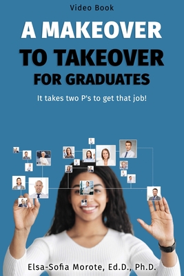 A Makeover to Takeover for Graduates: It takes 2 P's to get that job! - Sofia Morote