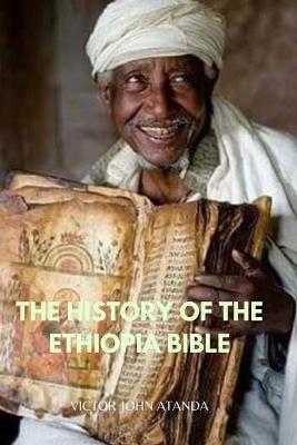 The History of the Ethiopia Bible - Victor John Atanda