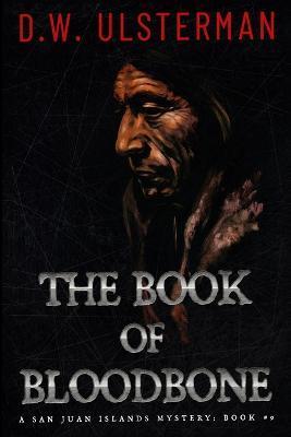 The Book of Bloodbone: (San Juan Islands Mystery Book 9) - D. W. Ulsterman