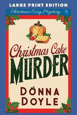 Christmas Cake Murder: Large Print Edition - Donna Doyle