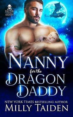 Nanny for the Dragon Daddy - Milly Taiden