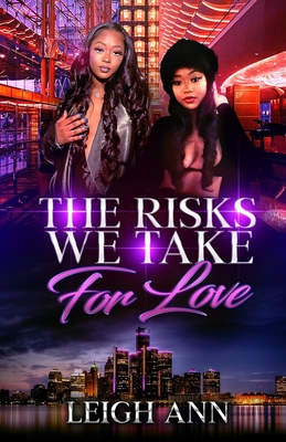 The Risks We Take for Love - Leigh Ann