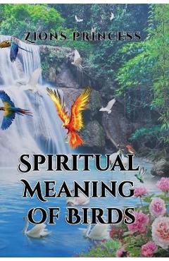 Coperta cărții 'Spiritual Meaning Of Birds: Bird Spiritual Dictionary - Ishmaelia Stephens'
