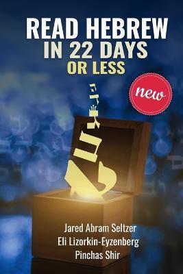 Read Hebrew in 22 Days or Less - Jared Abram Seltzer