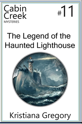 The Legend of the Haunted Lighthouse: Cabin Creek Mysteries #11 - Cody Rutty