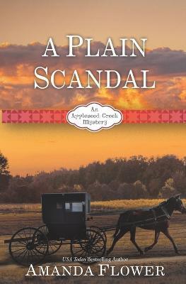 A Plain Scandal: An Appleseed Creek Mystery - Amanda Flower