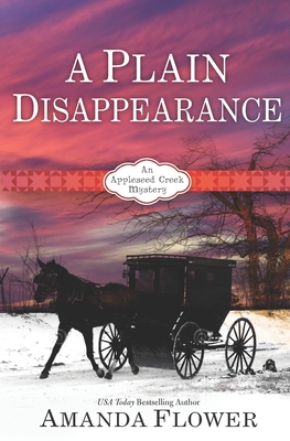 A Plain Disappearance: An Appleseed Creek Mystery - Amanda Flower