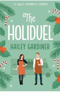 Coperta cărții 'The Holiduel: A Sweet Romantic Comedy Christmas Novella (Falling for Franklin Series Prequel) - Hailey Gardiner'