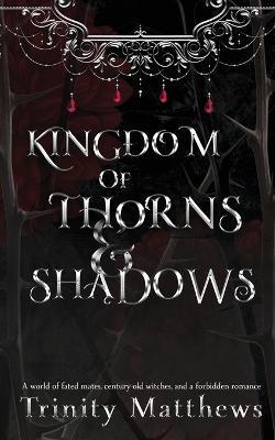 Kingdom of Thorns & Shadows - Trinity Matthews