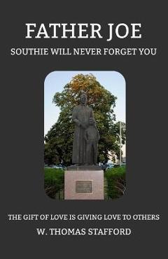 Coperta cărții 'Father Joe - Southie Will Never Forget You - W. Thomas Stafford'