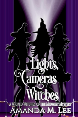 Lights, Cameras, Witches - Amanda M. Lee
