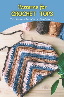 Patterns for crochet tops: This Summer's Easy Crochet Top Collection - Herman Townsend