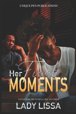 Her Final Moments: A Domestic Violence Novel - Lady Lissa
