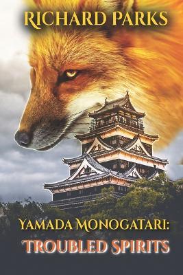 Yamada Monogatari: Troubled Spirits - Richard Parks