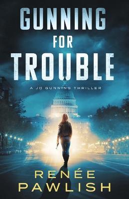 Gunning for Trouble - Renee Pawlish