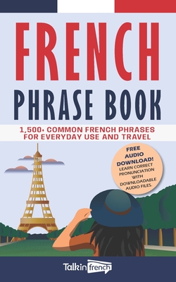French Phrase Book: 1,500+ Common French Phrases for Everyday Use and Travel - Frederic Bibard