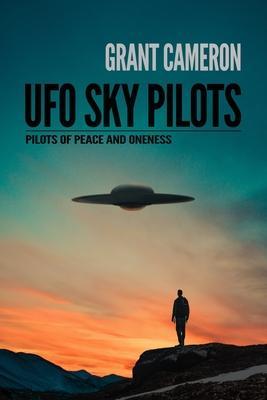 UFO Sky Pilots: Pilots of Peace and Oneness - Desta Barnabe