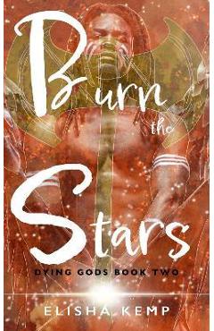 Coperta cărții 'Burn the Stars - Elisha Kemp'