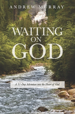 Waiting on God: A 31-Day Adventure into the Heart of God - 3rd Edition - Colin Millar