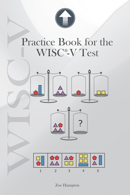 Practice Book for the WISC-V Test: Improve Nonverbal and Processing Speed Skills with 130 Exercises - Zoe Hampton