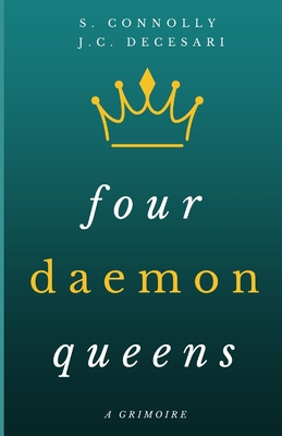Four Daemon Queens: A Grimoire - J. C. Decesari