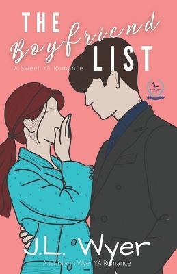 The Boyfriend List: A Sweet YA Romance - J. L. Wyer