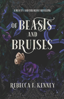 Of Beasts and Bruises: A Beauty & the Beast retelling with two beasts - Rebecca F. Kenney
