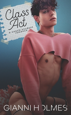 Class Act: A Coach/Student Romance - Gianni Holmes