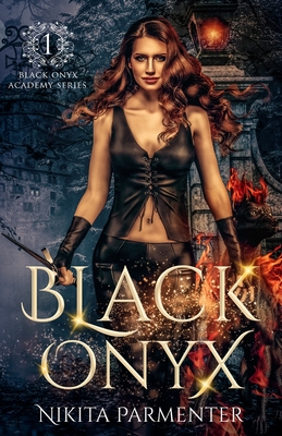 Black Onyx (Black Onyx Academy) Book 1 - Nikita Parmenter