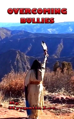 Overcoming Bullies: The Third Step on the Native Strength Path - Hyapatia Lee