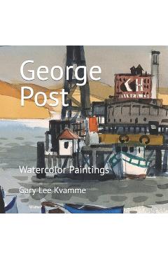 Coperta cărții 'George Post: Watercolor Paintings - Gary Lee Kvamme'