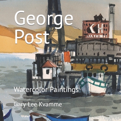 George Post: Watercolor Paintings - Gary Lee Kvamme