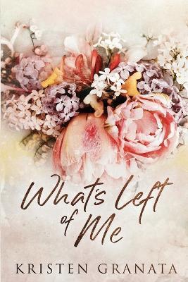 What's Left of Me: Special Edition - Kristen Granata