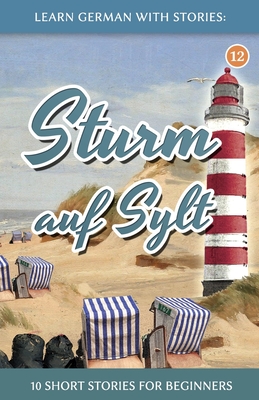 Learn German With Stories: Sturm auf Sylt - 10 Short Stories For Beginners - André Klein