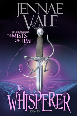 The Whisperer: Highlanders from the Mists of Time - Jennae Vale