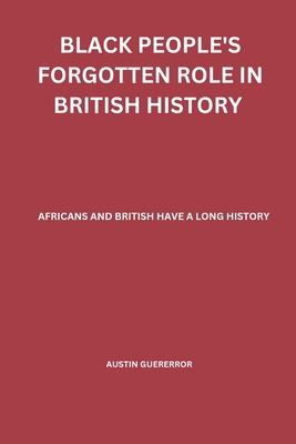 Black People's Forgotten Role in British History: African and British have a Long History - Austin Guerrero