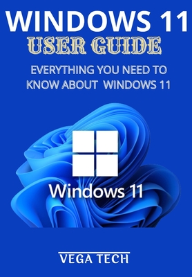 Windows 11 User Guide: Everything You Need to Know about Windows 11 - Vega Tech