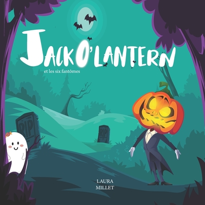 Jack O'lantern et les six fantômes: Histoire d'halloween pour enfants - Laura Millet