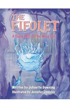 Coperta cărții 'The Fifolet: A Cajun Will-O'-The-Wisp Tale - Jennifer Lindsley'