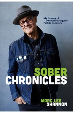 Coperta cărții 'Sober Chronicles (TM): My Journey of Discovery Along the Path to Recovery - Marc Lee Shannon'