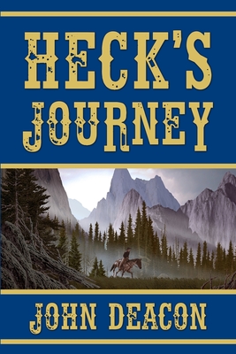 Heck's Journey: A Frontier Western - John Deacon