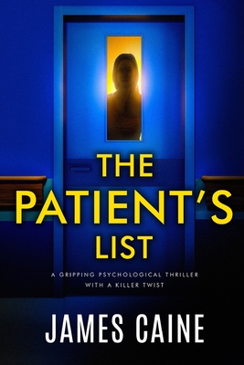 The Patient's List: A gripping psychological thriller with a killer twist - James Caine