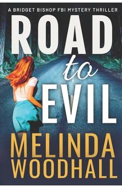 Coperta cărții 'Road to Evil: A Bridget Bishop FBI Mystery Thriller Book 4 - Melinda Woodhall'